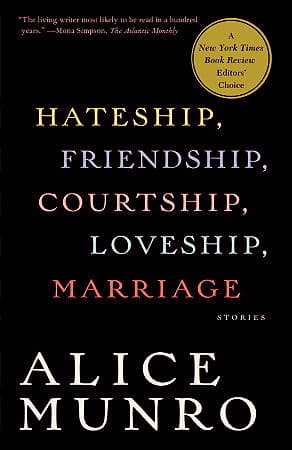 Hateship, Friendship, Courtship, Loveship, Marriage by Alice Munro