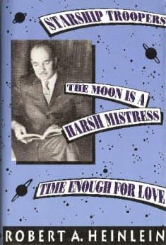 Starship Troopers / The Moon Is A Harsh Mistress / Time Enough For Love by Robert A. Heinlein