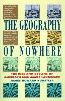 The Geography of Nowhere by James Howard Kunstler