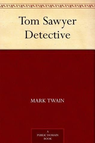 Tom Sawyer, Detective  by Mark Twain