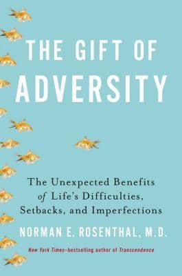 The Gift of Adversity by Norman E. Rosenthal