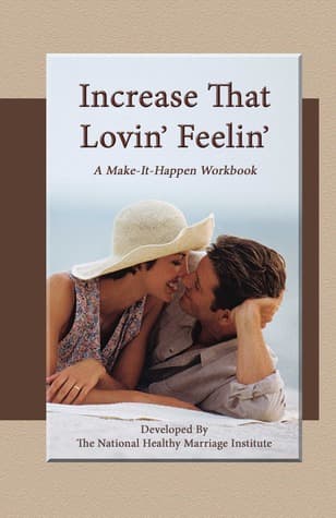 Increase That Lovin' Feelin' by The National Healthy Marriage Institute