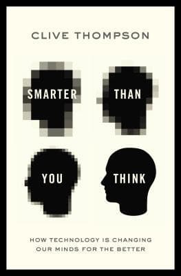 Smarter Than You Think by Clive Thompson
