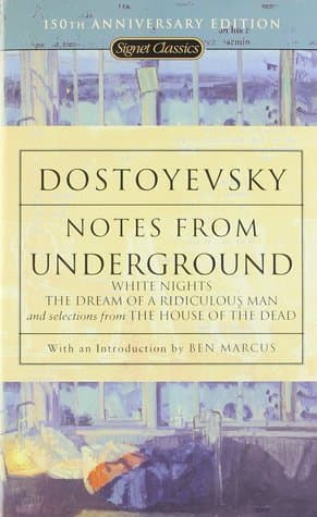 Notes from Underground, White Nights, The Dream of a Ridiculous Man, and Selections from The House of the Dead by Fyodor Dostoyevsky
