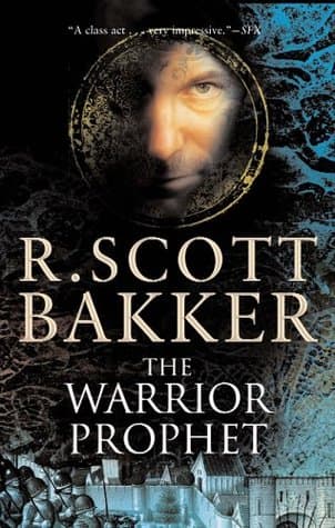 The Warrior Prophet  by R. Scott Bakker
