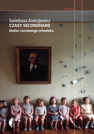 Czasy secondhand. Koniec czerwonego człowieka by Svetlana Alexievich