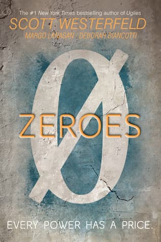 Zeroes  by Scott Westerfeld