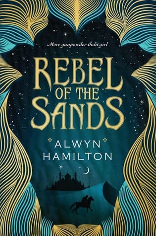 Rebel of the Sands  by Alwyn Hamilton