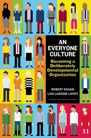 An Everyone Culture by Robert Kegan