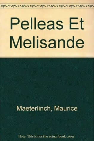 Pelleas Et Melisande by Maurice Maeterlinch