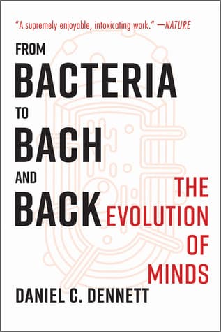 From Bacteria to Bach and Back by Daniel C. Dennett