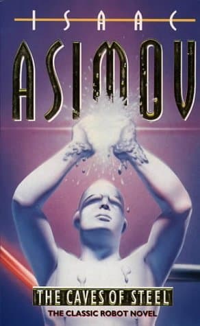 The Caves of Steel  by Isaac Asimov