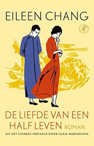 De liefde van een half leven by Eileen Chang