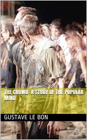 The Crowd by Gustave Le Bon