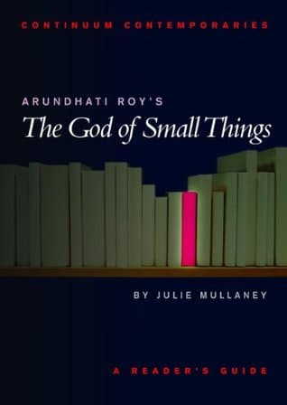 Arundhati Roy's The God of Small Things by Julie Mullaney