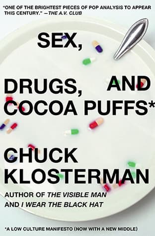 Sex, Drugs, and Cocoa Puffs by Chuck Klosterman