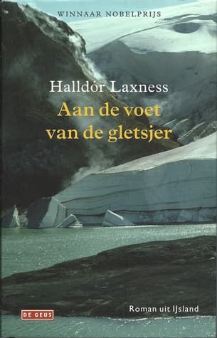 Aan de voet van de gletsjer by Halldór Kiljan Laxness