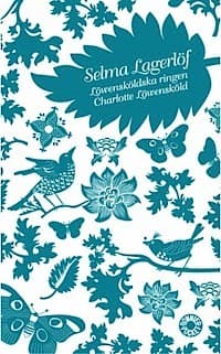 Löwensköldska ringen / Charlotte Löwensköld by Selma Lagerlöf