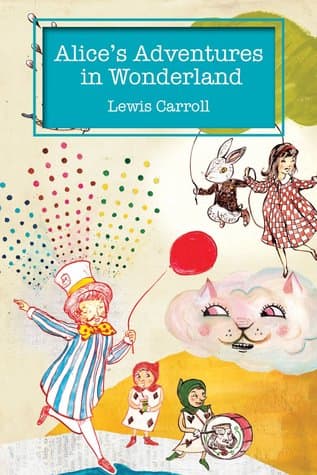 Alice's Adventures in Wonderland  by Lewis Carroll