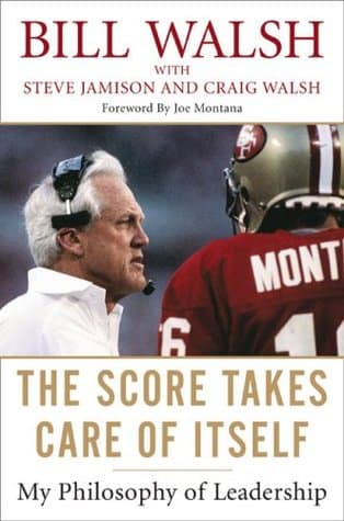 The Score Takes Care of Itself by Bill   Walsh