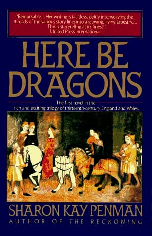 Here be Dragons  by Sharon Kay Penman