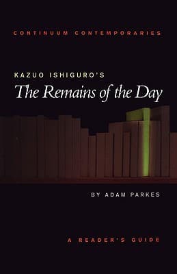 Kazuo Ishiguro's The Remains of the Day by Adam Parkes