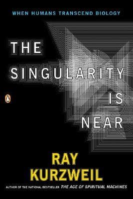 The Singularity is Near by Ray Kurzweil