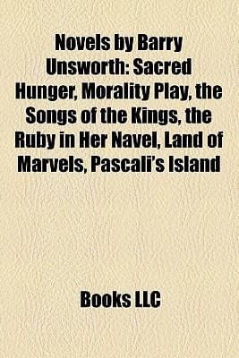 Novels by Barry Unsworth by Books LLC