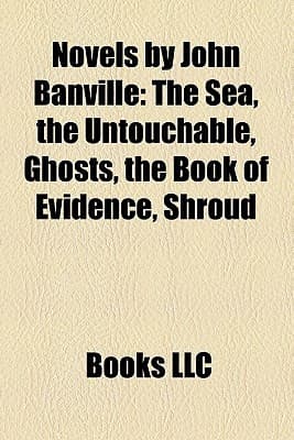 Novels by John Banville by Books LLC